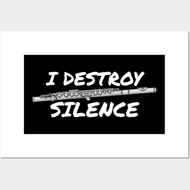 I Destroy Silence Flutist Flute Player Funny Wall Art by doodlerob